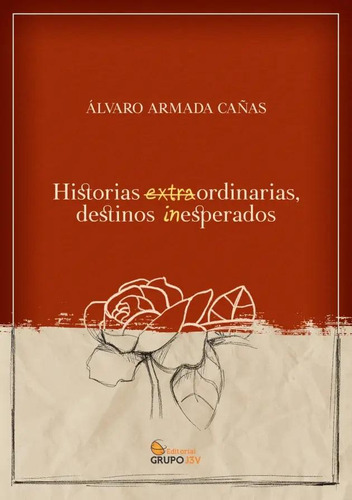 Libro: Historias Extraordinarias Destinos Inesperados. Armad