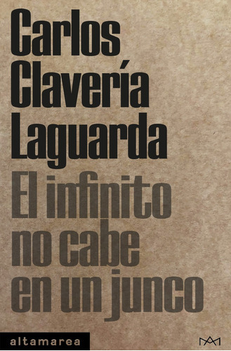 Infinito No Cabe En Un Junco, El, De Claveria Laguarda, Carlos. Editorial Altamarea, Tapa Blanda En Español