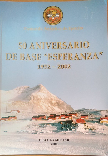 50 Aniversario De Base Esperanza 1952-2002 - Antartida