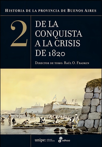 Historia De La Provincia De Buenos Aires 2. De La Conquista