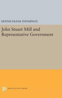 John Stuart Mill And Representative Government - Dennis F...