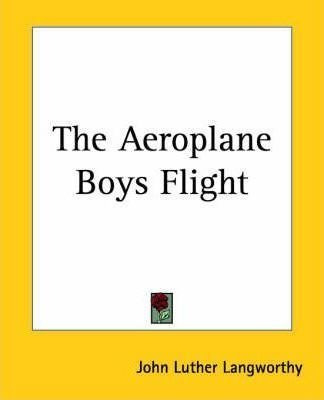 The Aeroplane Boys Flight - John Luther Langworthy (paper...