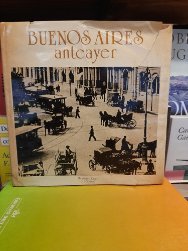 Buenos Aires Anteayer. Manrique Zago Ediciones. 