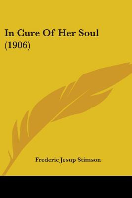 Libro In Cure Of Her Soul (1906) - Stimson, Frederic Jesup