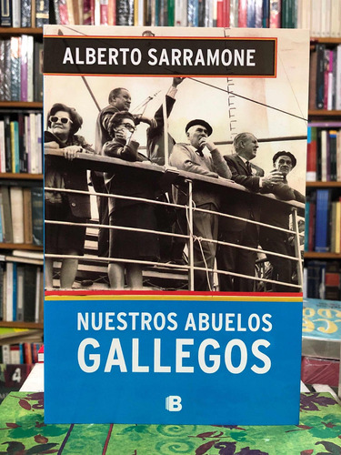 Nuestros Abuelos Gallegos - Alberto Sarramone