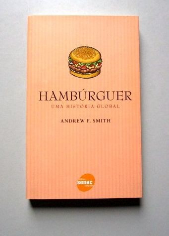 Hambúrguer Uma História Global - Andrew F. Smith