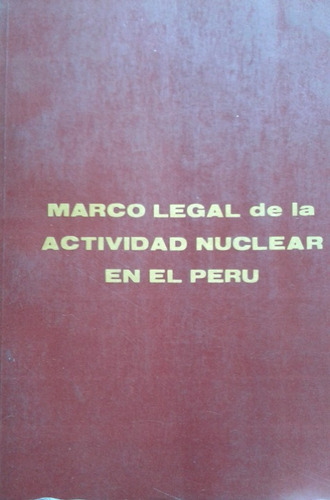 Marco Legal Actividad Nuclear En El Perú / Guilma Romero M.