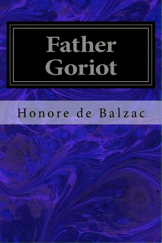 Father Goriot, De Marriage, Ellen. Editorial Createspace, Tapa Blanda En Inglés