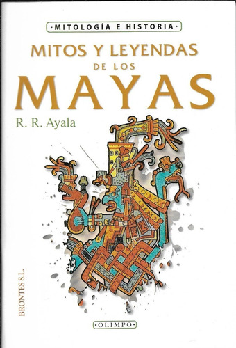 Mitología E Historia: Mitos Y Leyendas De Los Mayas