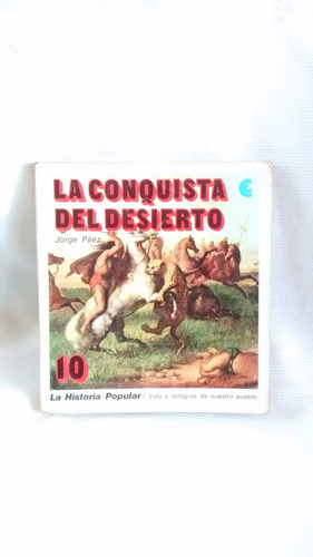 La Conquista Del Desierto. Jorge Paez. Cea 1970