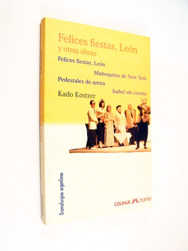 Kado Kostzer - Felices Fiestas, León Y Otras Obras - Colihue