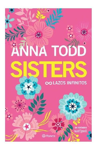 Sisters, de Anna Todd. Editorial Planeta, tapa blanda en español, 2018