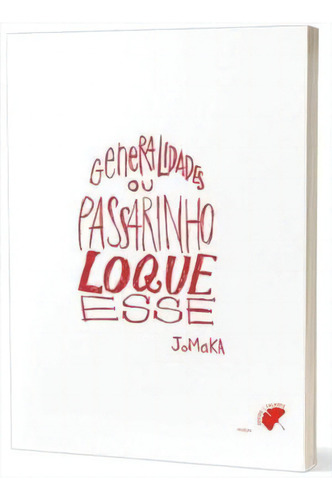 Generalidades Ou Passarinho Loque Esse - 1ªed.(2020), De Jomaka. Editorial Leme, Tapa Mole, Edición 1 En Português, 2020