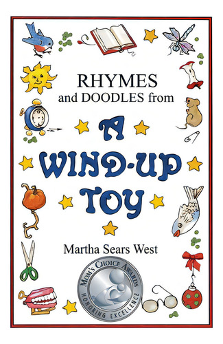 Rhymes And Doodles From A Wind-up Toy, De West, Martha Sears. Editorial Lightning Source Inc, Tapa Blanda En Inglés