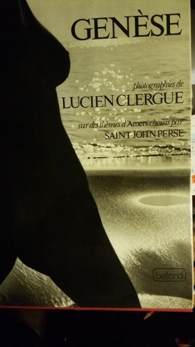 Genèse - Fotos De Lucien Clergue - Poemas  Saint- John Perse
