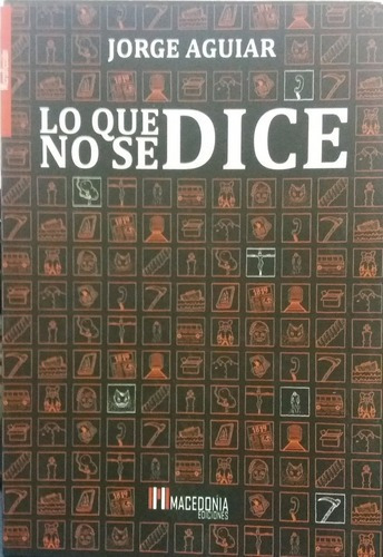Lo Que No Se Dice - Aguiar, Jorge, de AGUIAR, JORGE. Editorial MACEDONIA en español