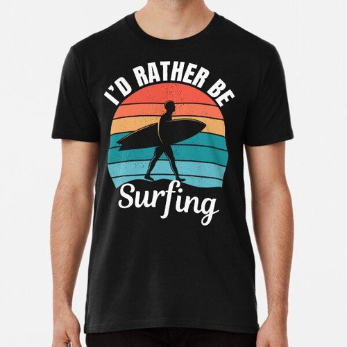 Remera Prefiero Ser Surfista, Amantes Del Surf De Olas. Algo