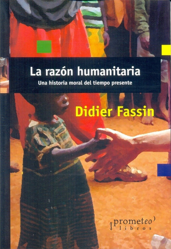 La Razón Humanitaria - Fassin, Didier
