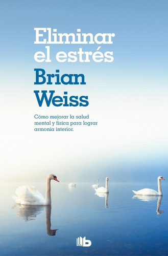 Eliminar El Estrés, de Brian Weiss. Editorial B de Bolsillo, tapa blanda en español, 2020