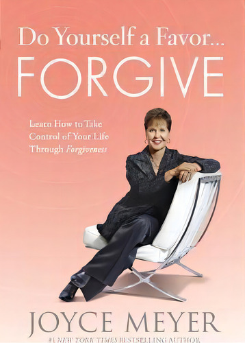Do Yourself A Favor... Forgive, De Joyce Meyer. Editorial Time Warner Trade Publishing, Tapa Dura En Inglés