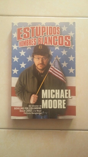 Estupidos Blancos. Michael Moore