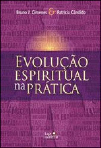 Evolução Espiritual Na Prática, De Cândido, Patrícia. Editora Luz Da Serra, Capa Mole, Edição 1ª Edição - 2009 Em Português