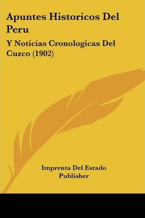 Libro Apuntes Historicos Del Peru - Imprenta Del Estado P...