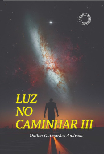 Luz No Caminhar Iii, De Odilon Guimarães Andrade. Série Não Aplicável, Vol. 1. Editora Clube De Autores, Capa Mole, Edição 1 Em Português, 2022