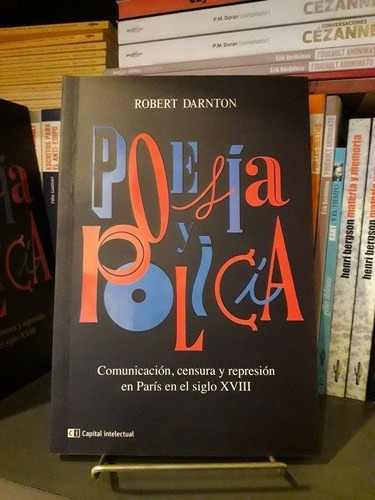 Poesía Y Policía - Robert Darnton 