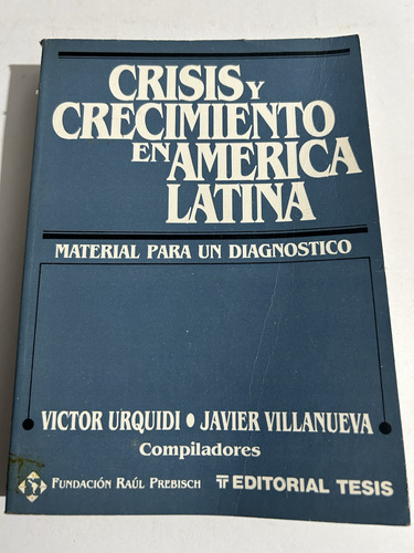 Libro Crisis Y Crecimiento En América Latina Víctor Urquidi