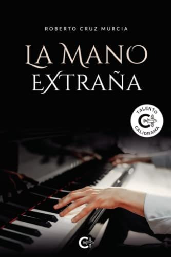 Libro La Mano Extrañade Roberto Cruz Murcia