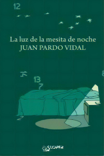 La Luz De La Mesita De Noche, De Pardo Vidal, Juan., Vol. 1. Editorial Sloper, Tapa Blanda En Español