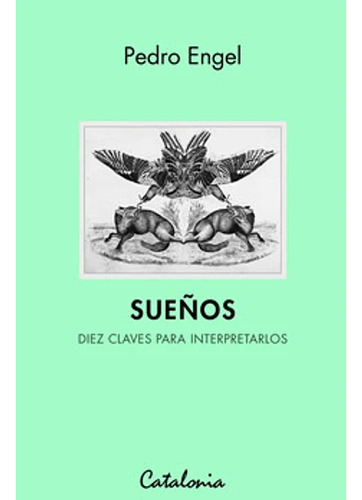 Sueños, Diez Claves Para Interpretarlos, De Pedro Engel., Editorial Catalonia, Tapa Blanda, En Español, 2017