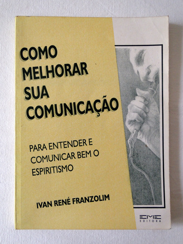 Como Melhorar Sua Comunicação - Ivan René Franzolim (Usado)