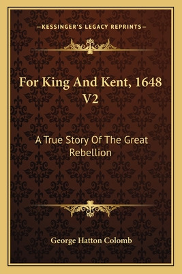 Libro For King And Kent, 1648 V2: A True Story Of The Gre...