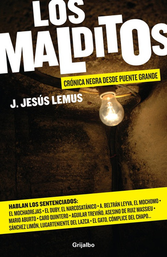 Los malditos: Crónica negra desde Puente Grande, de Lemus, J. Jesus. Serie Actualidad Editorial Grijalbo, tapa blanda en español, 2013