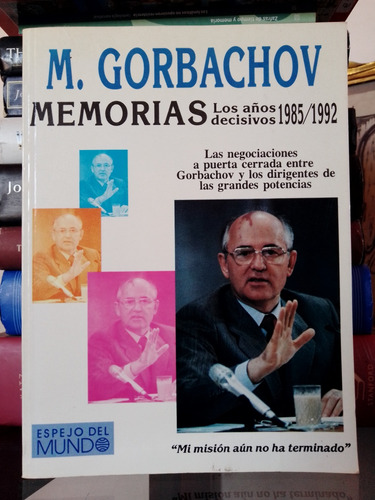 Mijail Gorbachov: Memorias- Los Años Decisivos 1985-1992 (Reacondicionado)