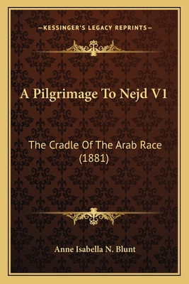 Libro A Pilgrimage To Nejd V1: The Cradle Of The Arab Rac...
