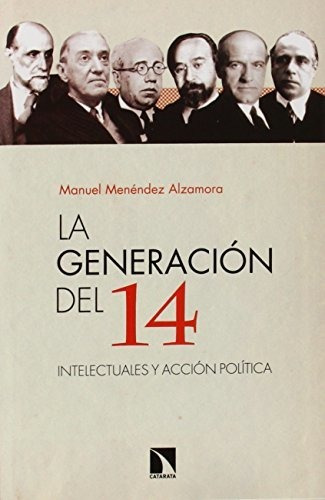 Libro La Generación Del 14 Intelectuales Y Acción Política D