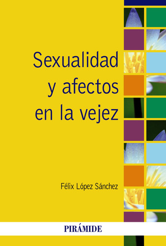 Libro Sexualidad Y Afectos En La Vejez De López Sánchez Féli