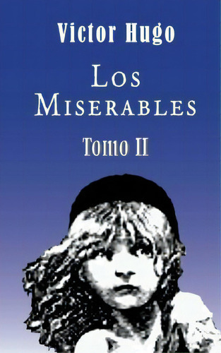 Los Miserables (tomo 2), De Victor Hugo. Editorial Createspace Independent Publishing Platform, Tapa Blanda En Español