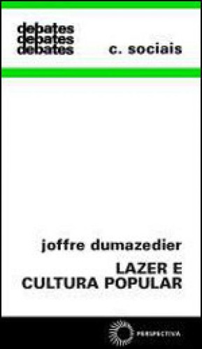 Lazer e cultura popular, de Dumazedier, Joffre. Editora PERSPECTIVA, capa mole, edição 3ª edição - 2008 em português