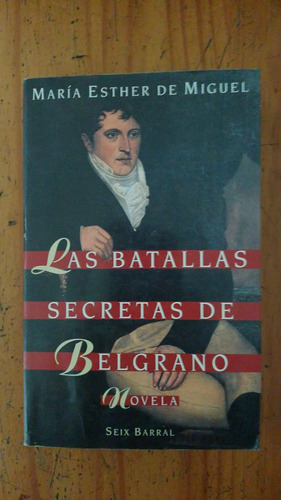 Las Batallas Secretas De Belgrano - María Esther De Miguel 