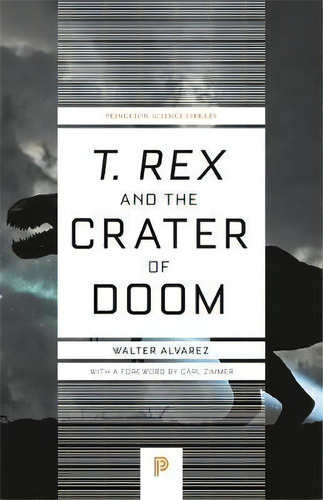 T. Rex And The Crater Of Doom, De Walter Alvarez. Editorial Princeton University Press, Tapa Blanda En Inglés