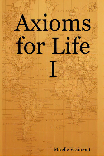 Axioms For Life I, De Vraimont, Mirelle. Editorial Lena Smith Carter, Tapa Blanda En Inglés