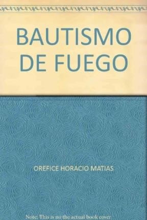 Libro Bautismo De Fuego De Horacio Matias Orefice