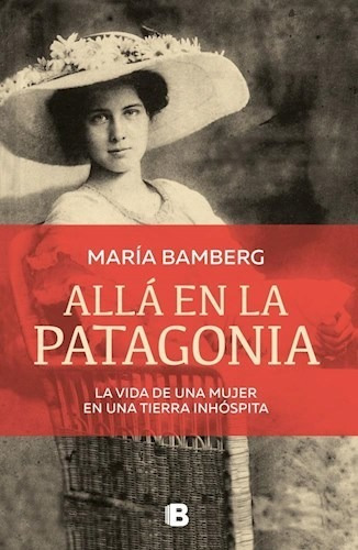 Libro Alla En La Patagonia De Maria Bamberg