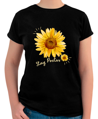 Playera Diseño Mantente Positivo - Girasol - Motivación