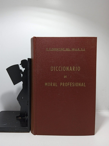 Diccionario De Moral Profesional - Florentino Del Valle - 19