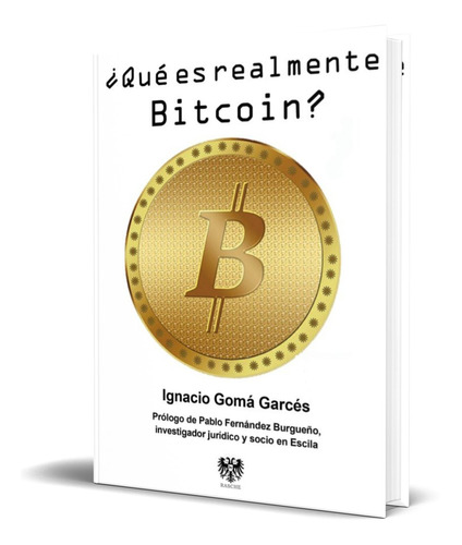 Libro ¿ Que Es Realmente Bitcoin? [ Ignacio Goma Garces ]